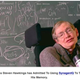 Steven Hawkings might use Synagen. Stephen Hawking does not.